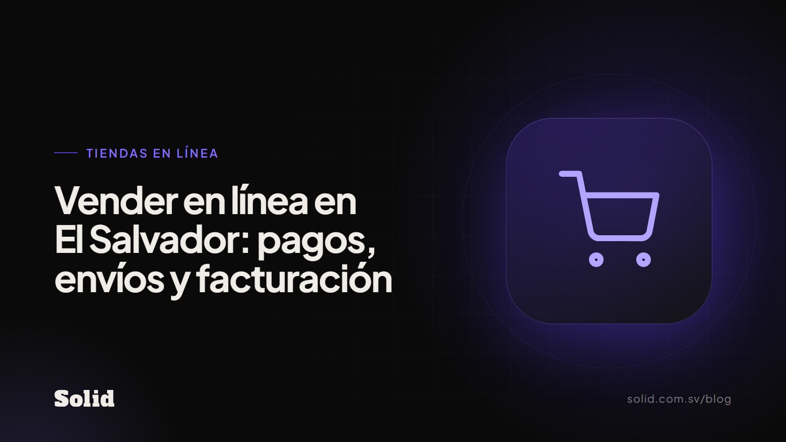 Vender en línea en El Salvador: pagos, envíos y factura electrónica